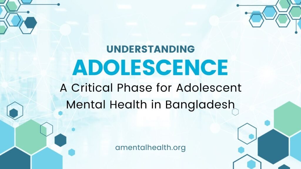 Understand Adolescence: A Critical Phase For Adolescent Mental Health ...